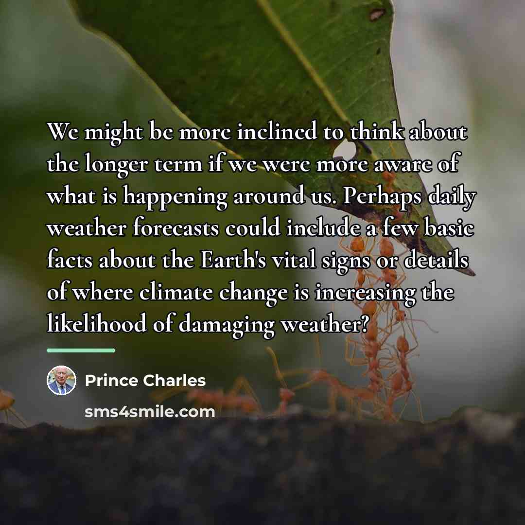 “We might be more inclined to think about the longer…” quote by Prince Charles