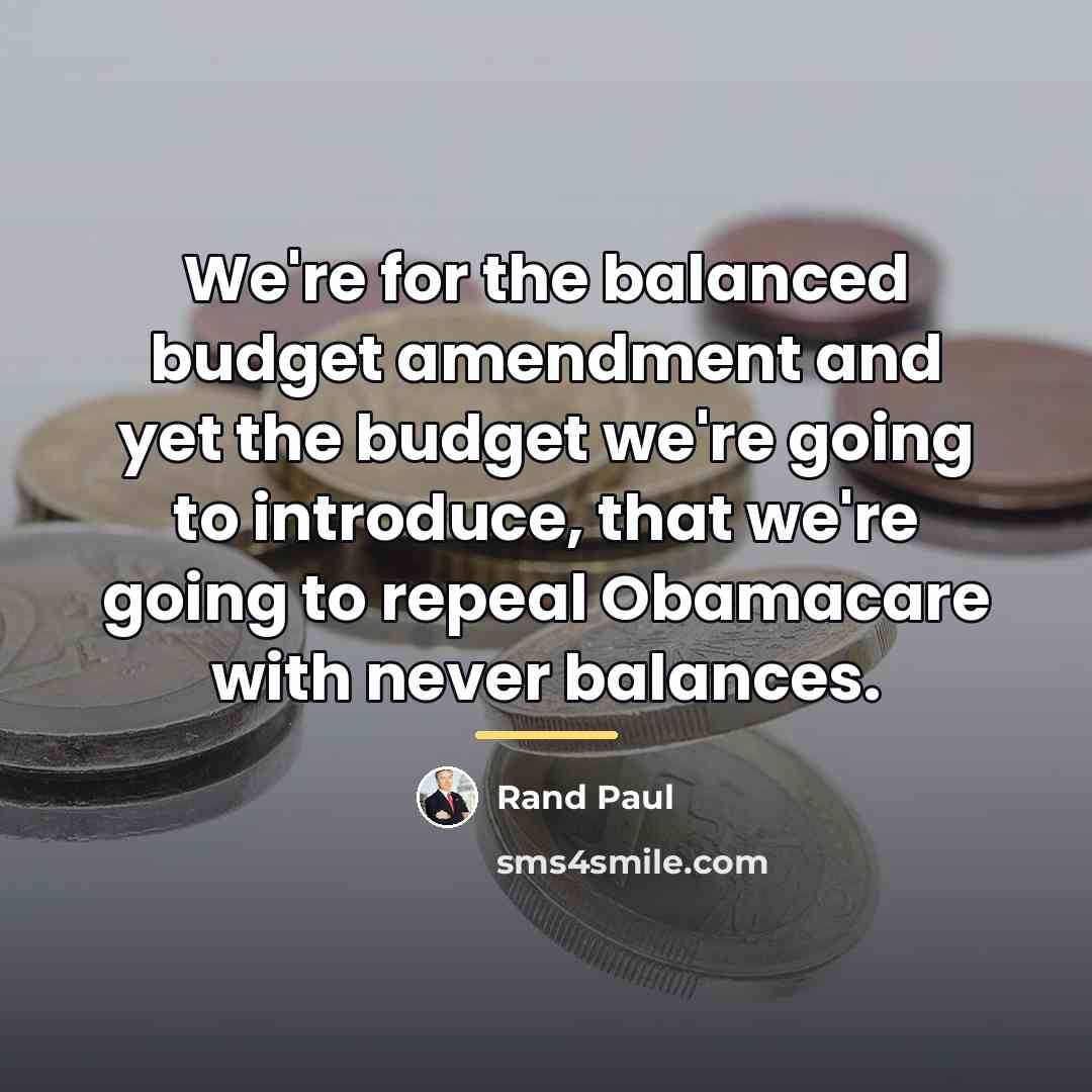 “We're for the balanced budget amendment and yet the budget…” quote by Rand Paul