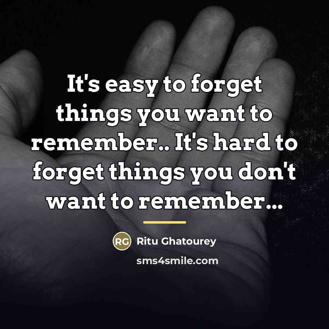 “It's easy to forget things you want to remember.. It's…” quote by Ritu Ghatourey