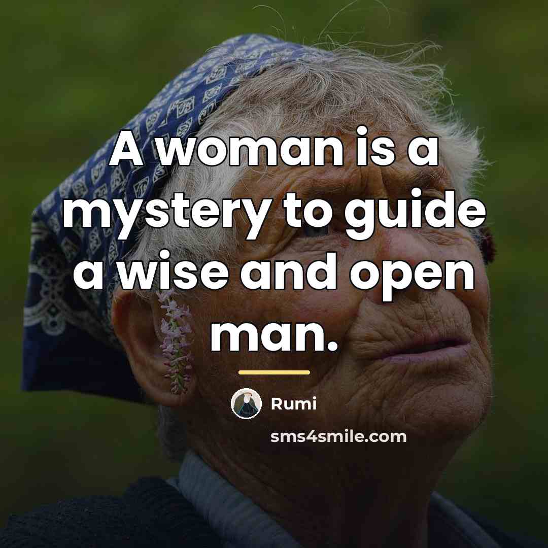 “A woman is a mystery to guide a wise and…” quote by Rumi