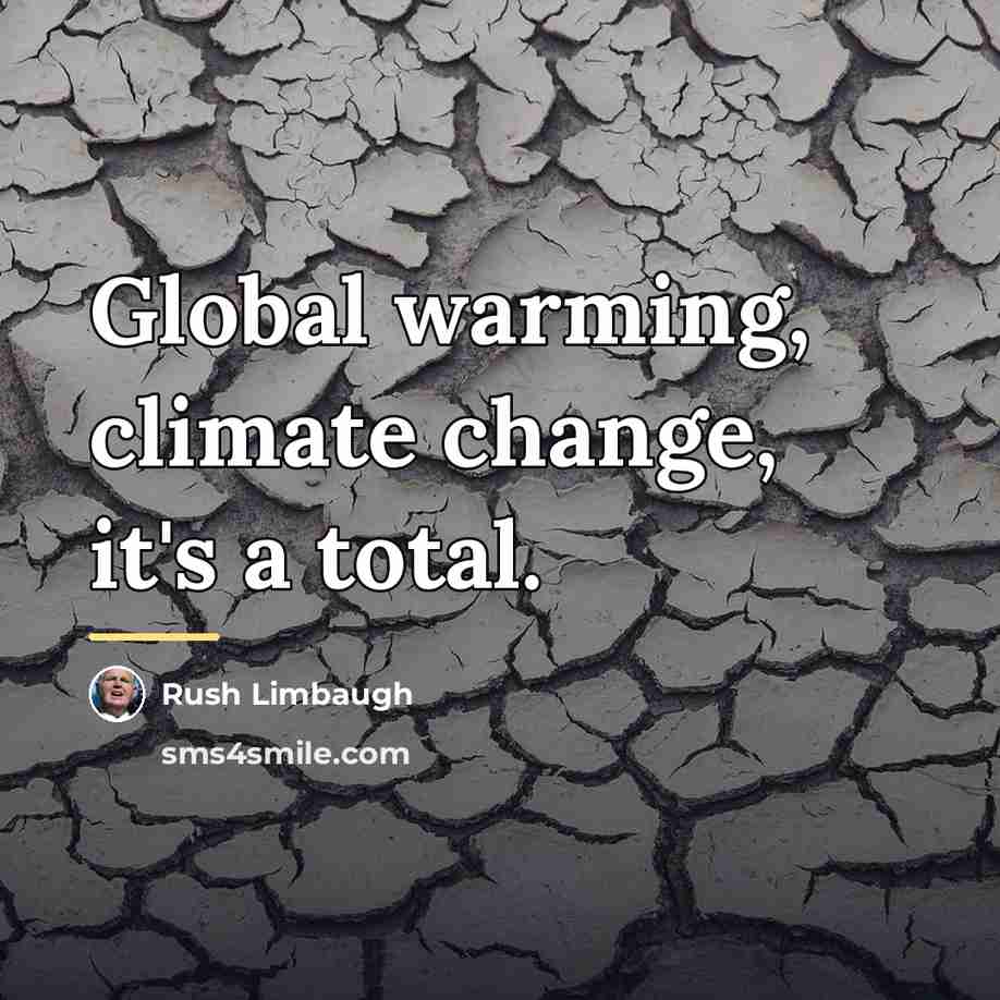 “Global warming, climate change, it's a total.…” quote by Rush Limbaugh