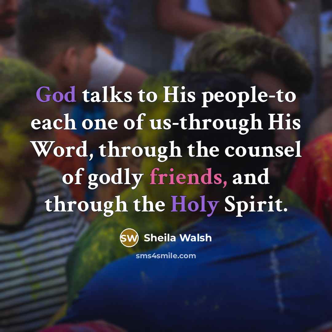 “God talks to His people-to each one of us-through His…” quote by Sheila Walsh