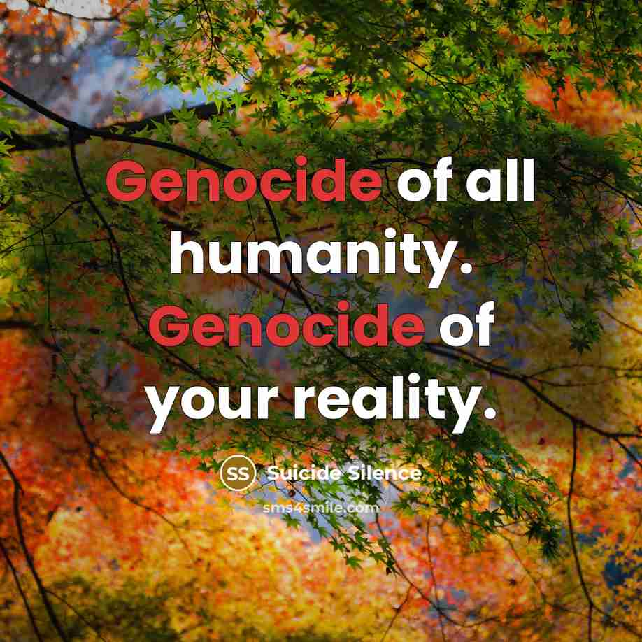 “Genocide of all humanity. Genocide of your reality.…” quote by Suicide Silence