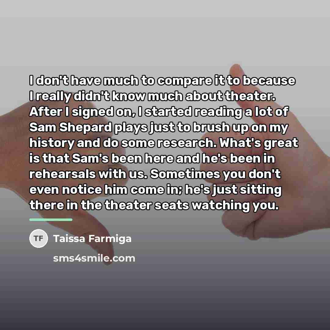 “I don't have much to compare it to because I…” quote by Taissa Farmiga
