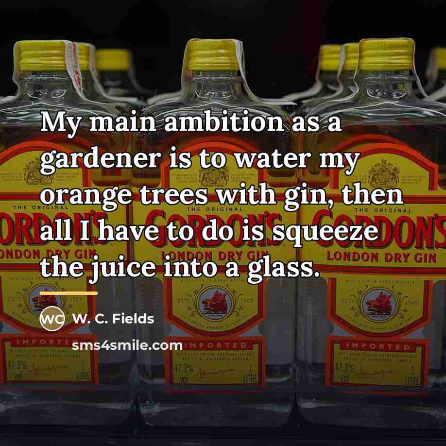 “My main ambition as a gardener is to water my…” quote by W. C. Fields