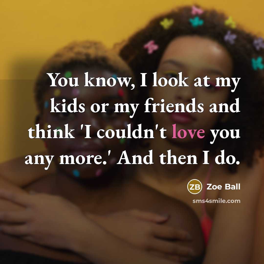 “You know, I look at my kids or my friends…” quote by Zoe Ball