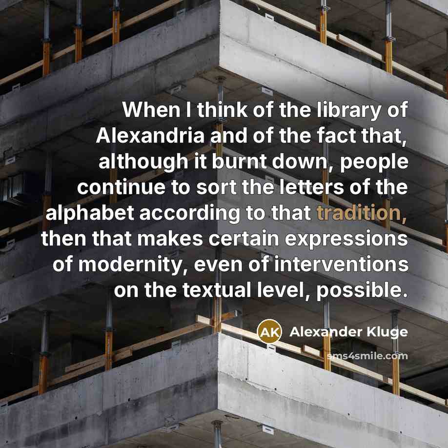 “When I think of the library of Alexandria and of…” quote by Alexander Kluge