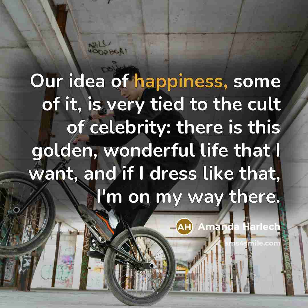 “Our idea of happiness, some of it, is very tied…” quote by Amanda Harlech