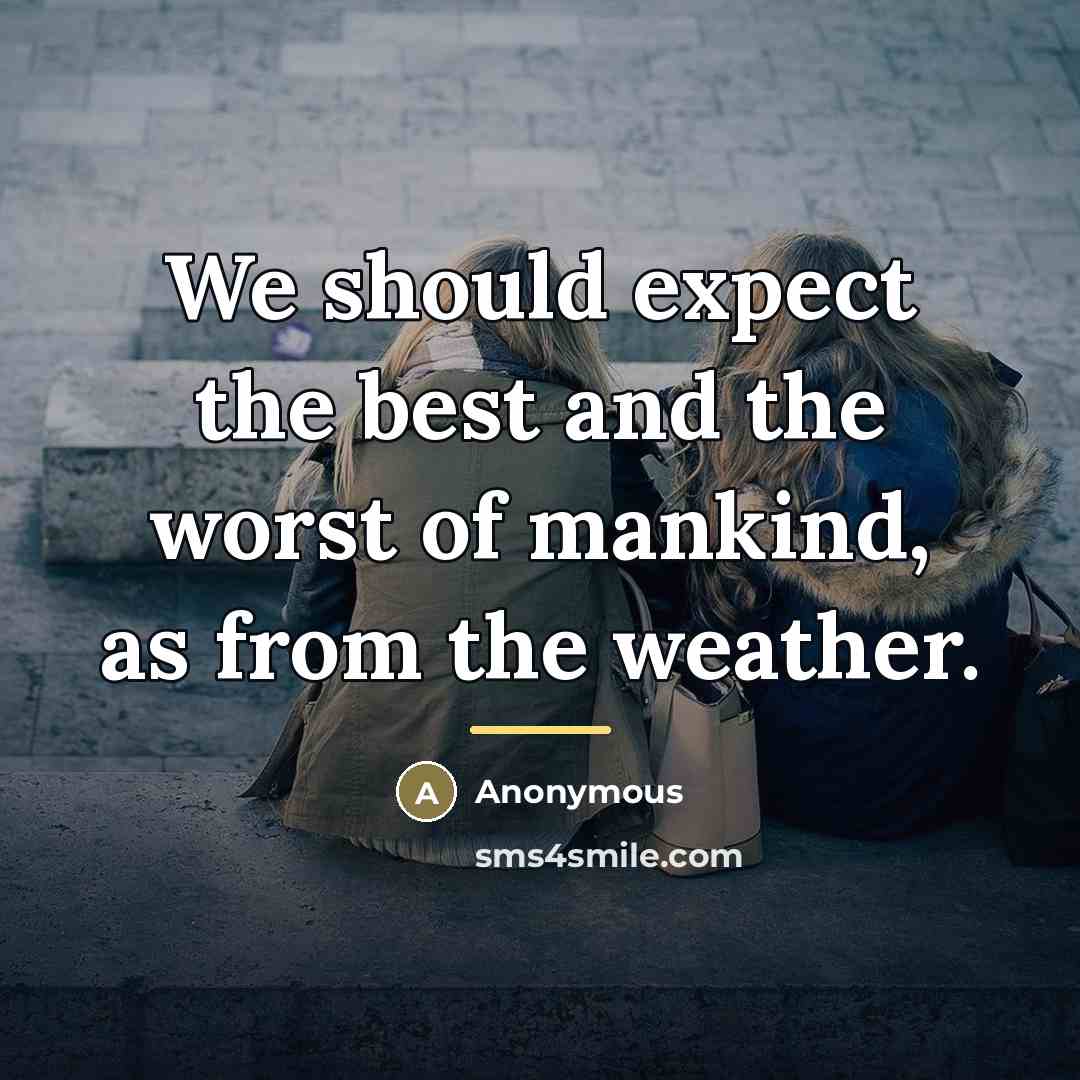 “We should expect the best and the worst of mankind,…” quote by Anonymous