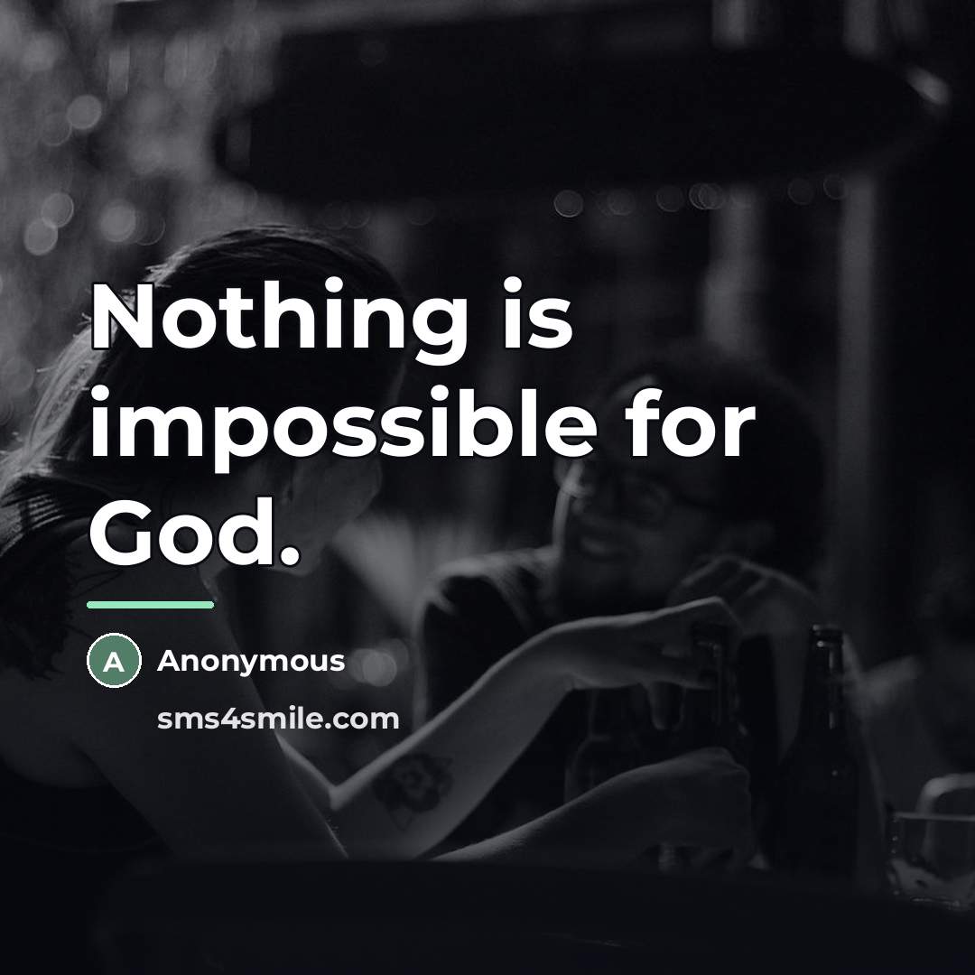 “Nothing is impossible for God.…” quote by Anonymous