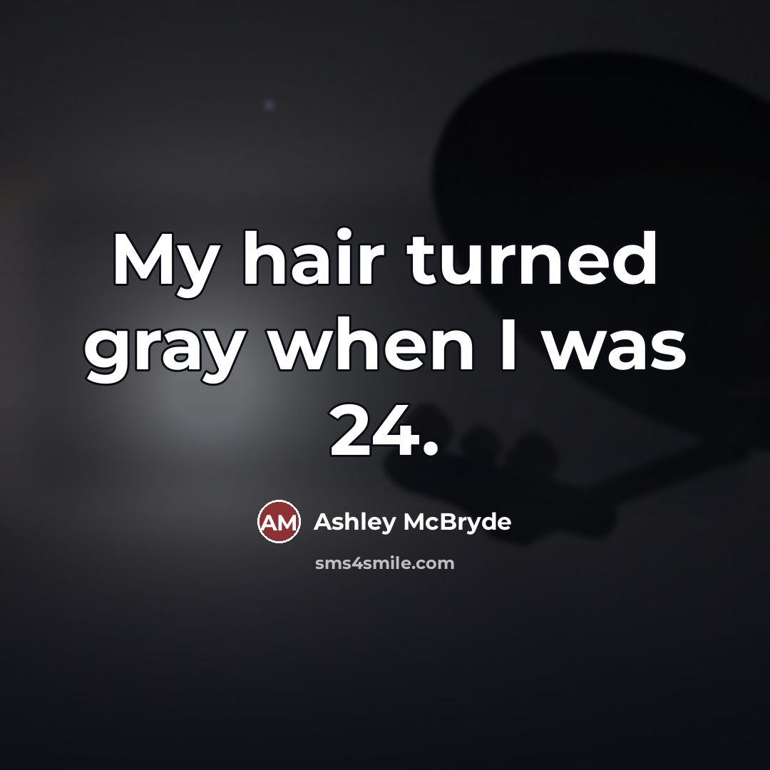 “My hair turned gray when I was 24.…” quote by Ashley McBryde