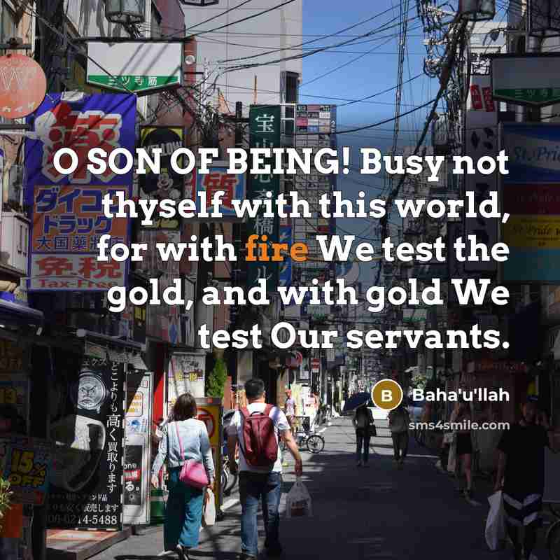 “O SON OF BEING! Busy not thyself with this world,…” quote by Baha'u'llah