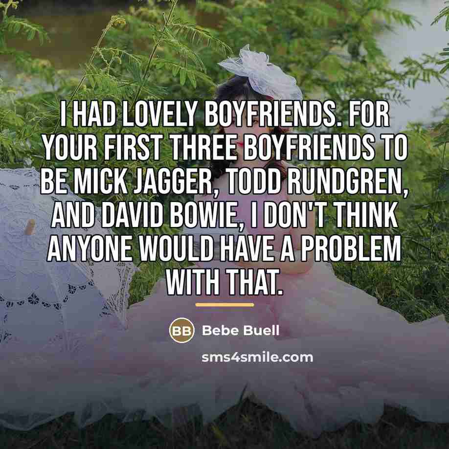 “I had lovely boyfriends. For your first three boyfriends to…” quote by Bebe Buell
