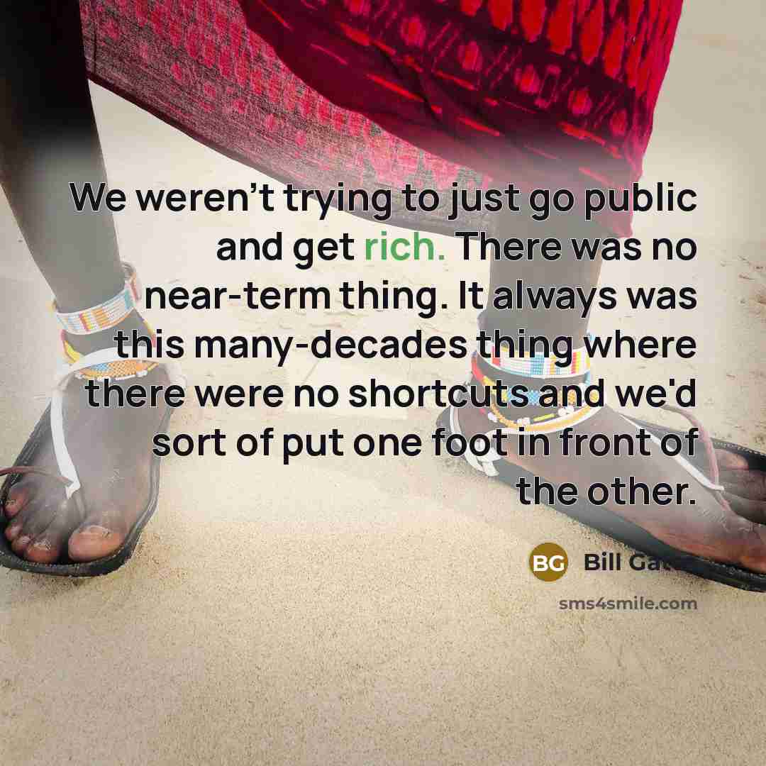 “We weren't trying to just go public and get rich.…” quote by Bill Gates