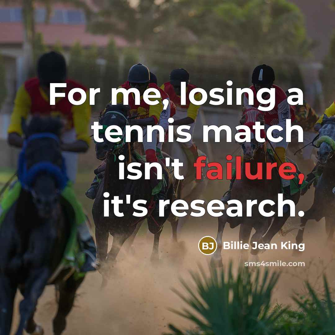 “For me, losing a tennis match isn't failure, it's research.…” quote by Billie Jean King