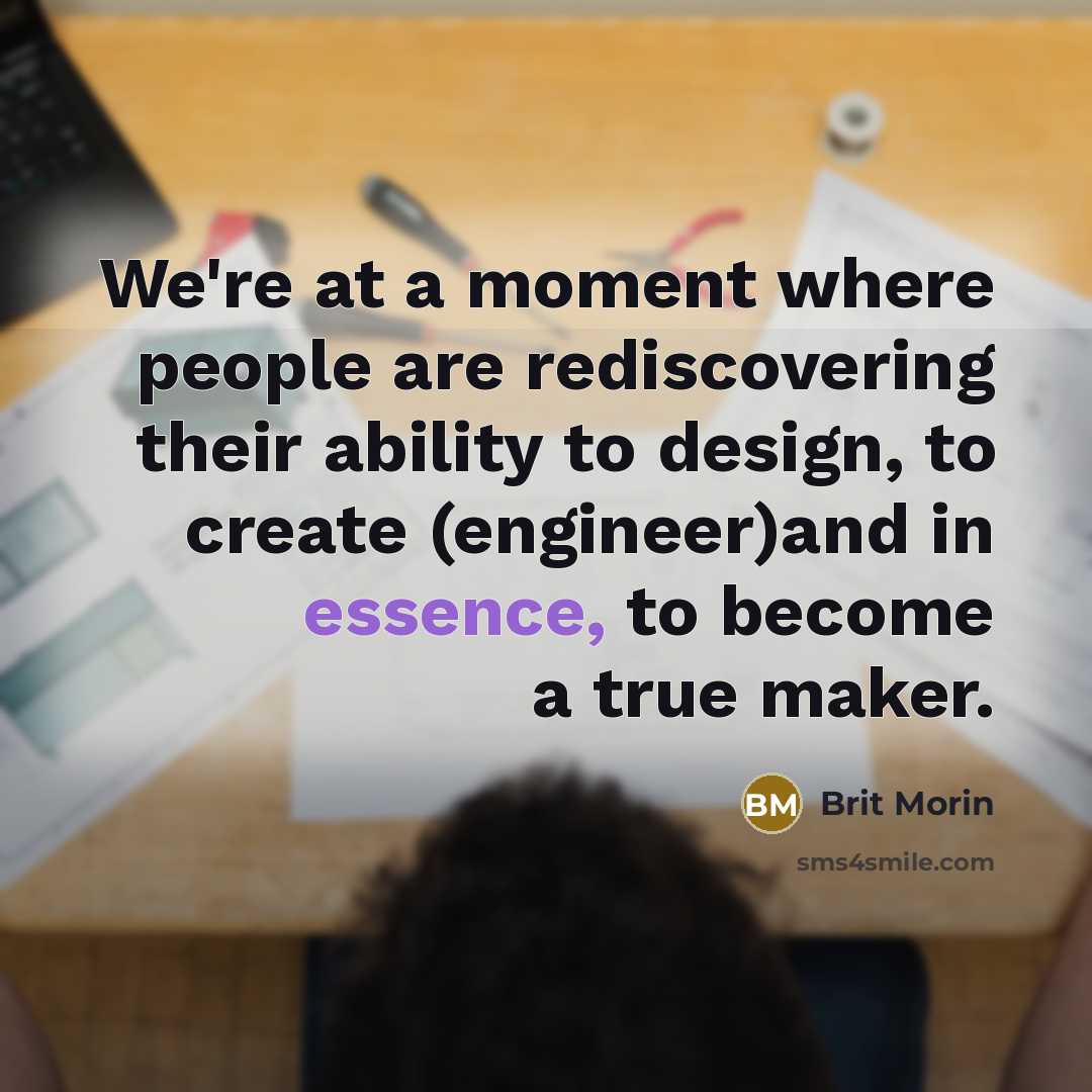 “We're at a moment where people are rediscovering their ability…” quote by Brit Morin