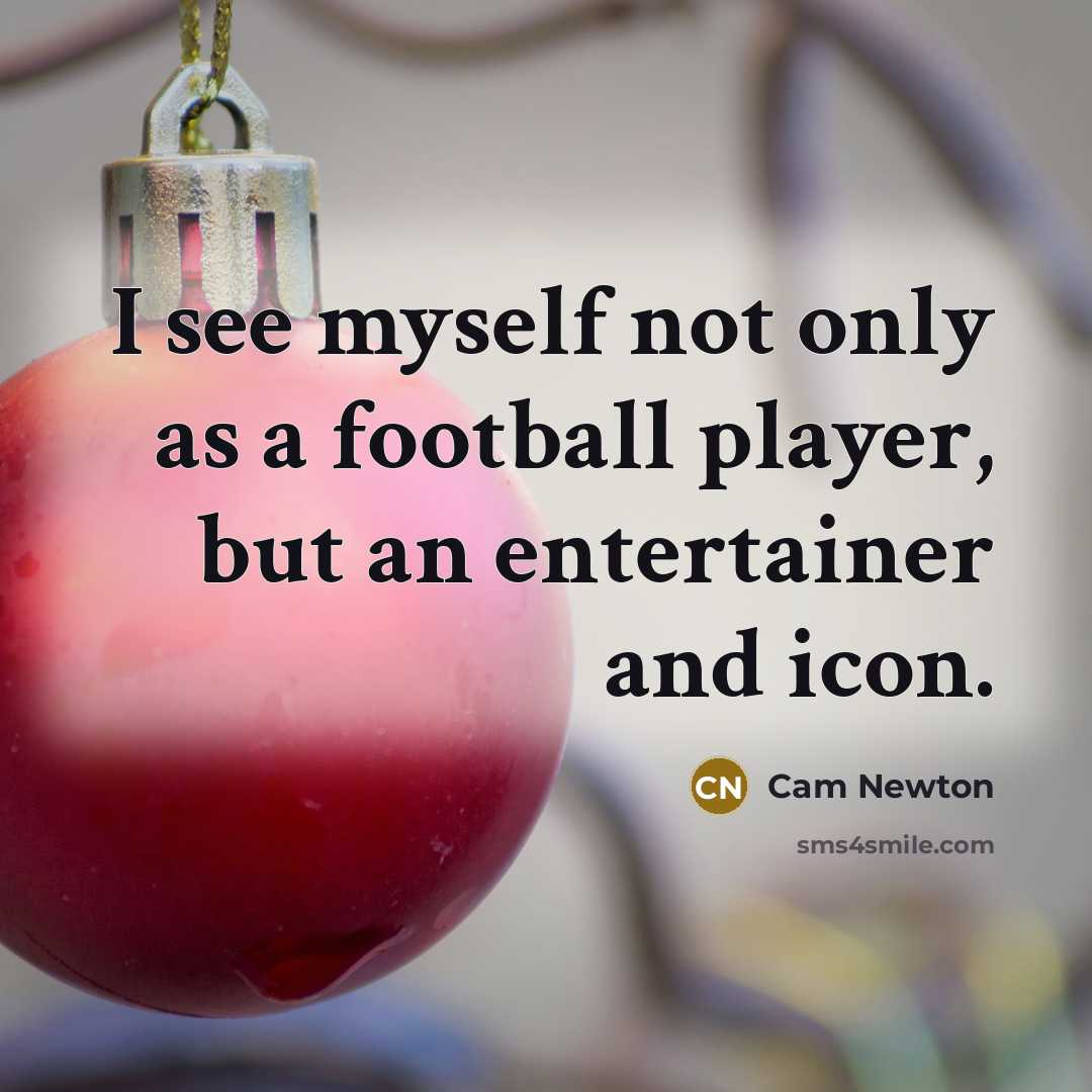 “I see myself not only as a football player, but…” quote by Cam Newton