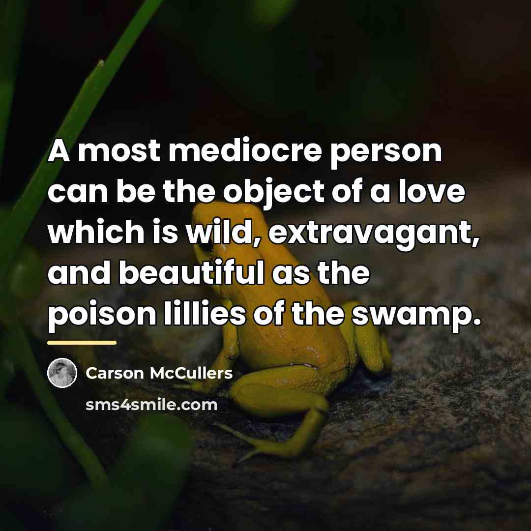 “A most mediocre person can be the object of a…” quote by Carson McCullers