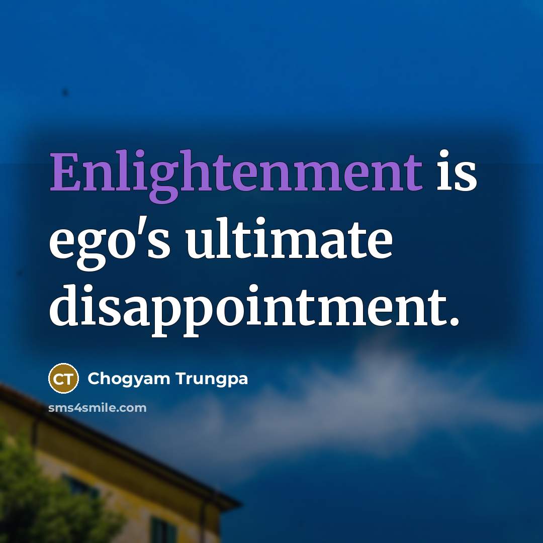 “Enlightenment is ego's ultimate disappointment.…” quote by Chogyam Trungpa