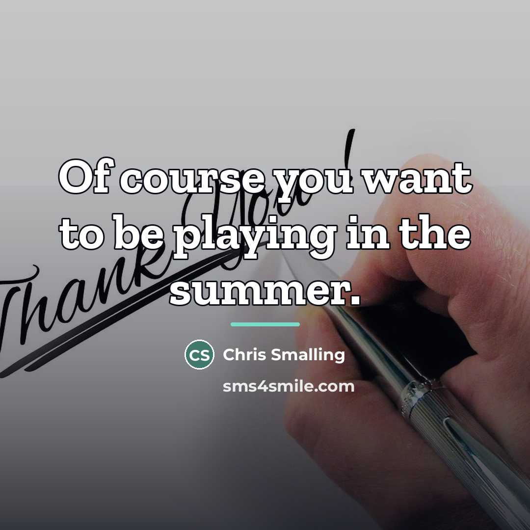 “Of course you want to be playing in the summer.…” quote by Chris Smalling