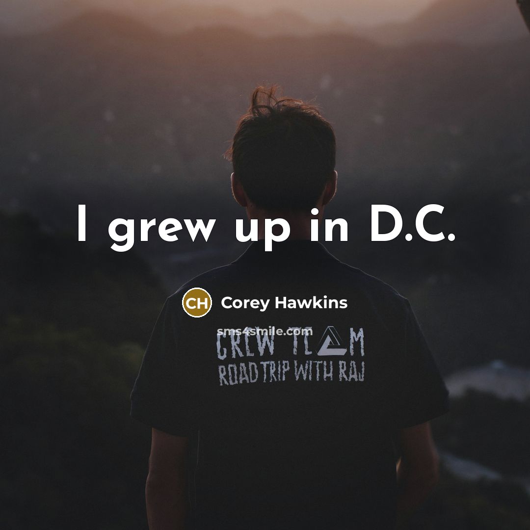 “I grew up in D.C.…” quote by Corey Hawkins