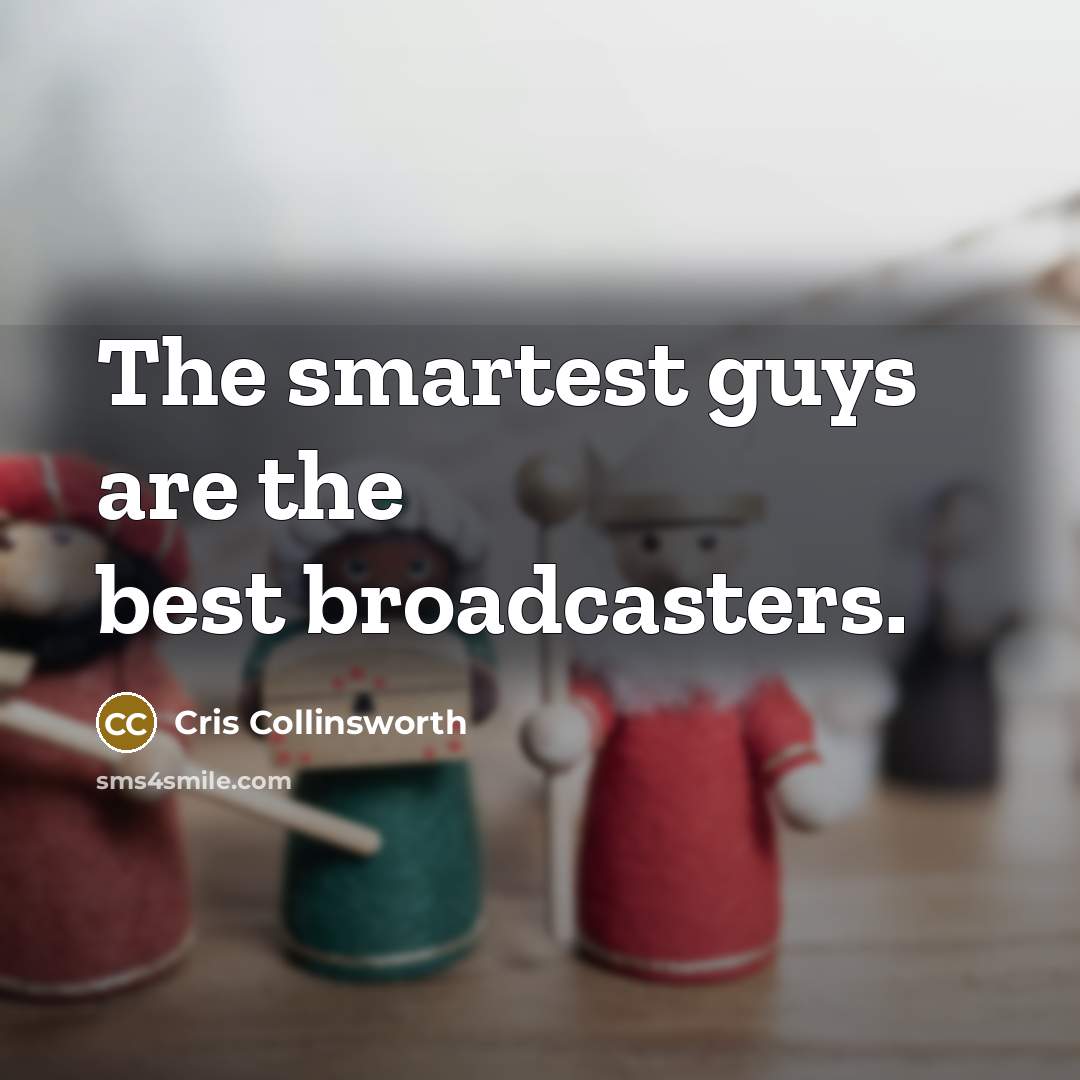 “The smartest guys are the best broadcasters.…” quote by Cris Collinsworth