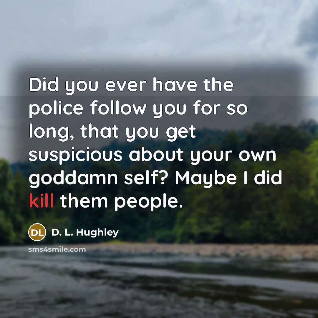 “Did you ever have the police follow you for so…” quote by D. L. Hughley