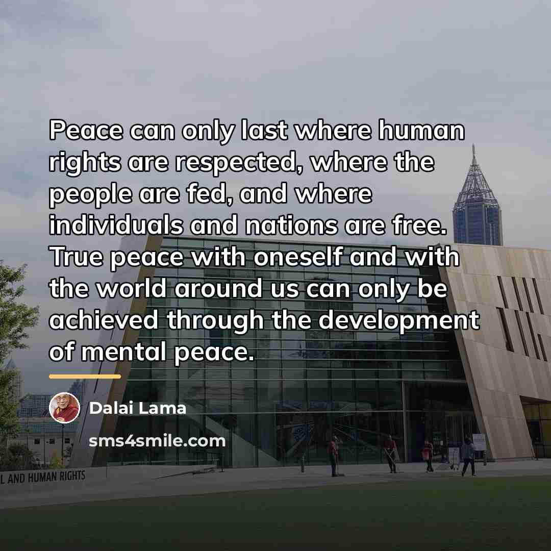 “Peace can only last where human rights are respected, where…” quote by Dalai Lama
