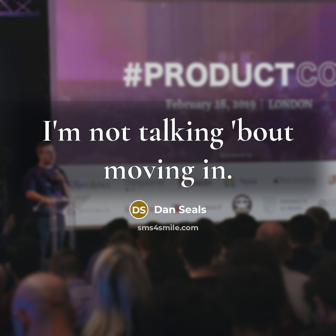 “I'm not talking 'bout moving in.…” quote by Dan Seals