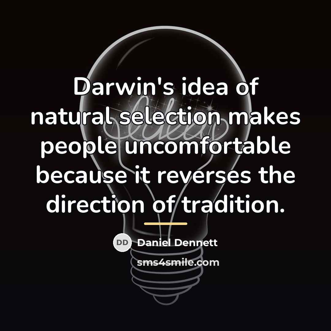 “Darwin's idea of natural selection makes people uncomfortable because it…” quote by Daniel Dennett