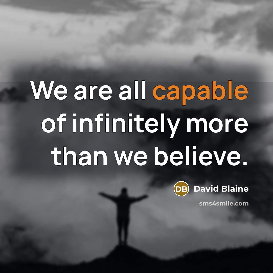“We are all capable of infinitely more than we believe.…” quote by David Blaine
