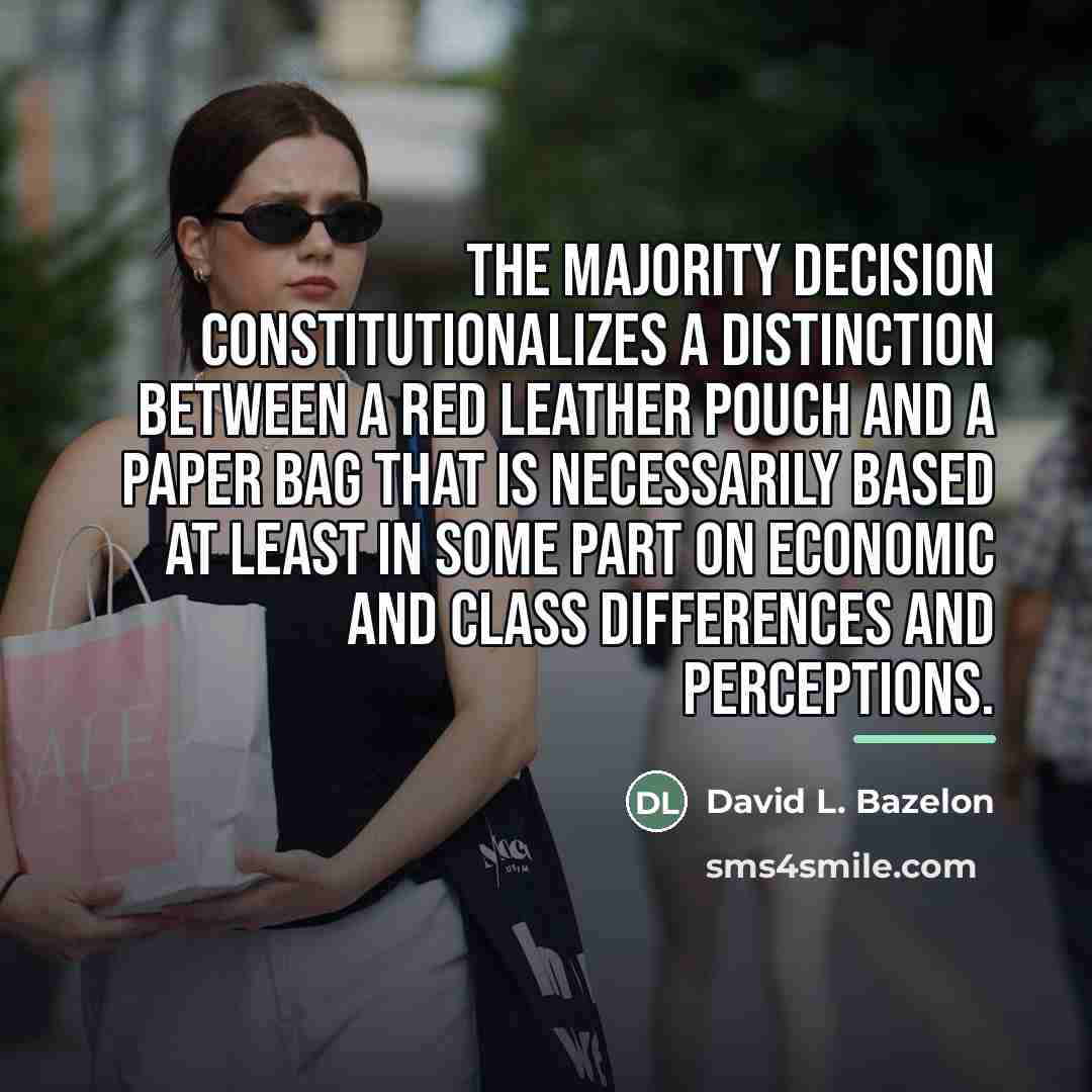 “The majority decision constitutionalizes a distinction between a red leather…” quote by David L. Bazelon