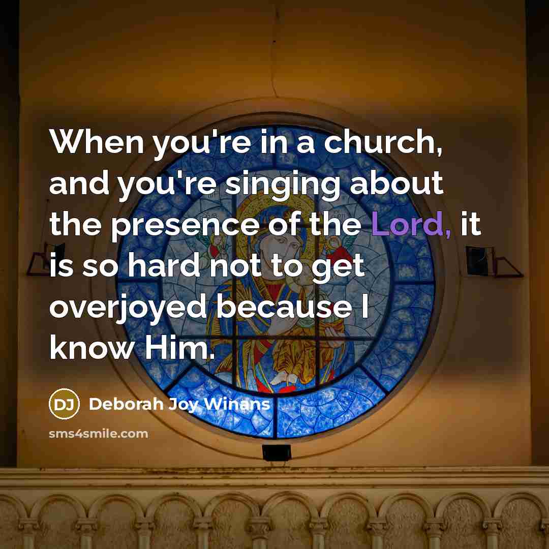 “When you're in a church, and you're singing about the…” quote by Deborah Joy Winans