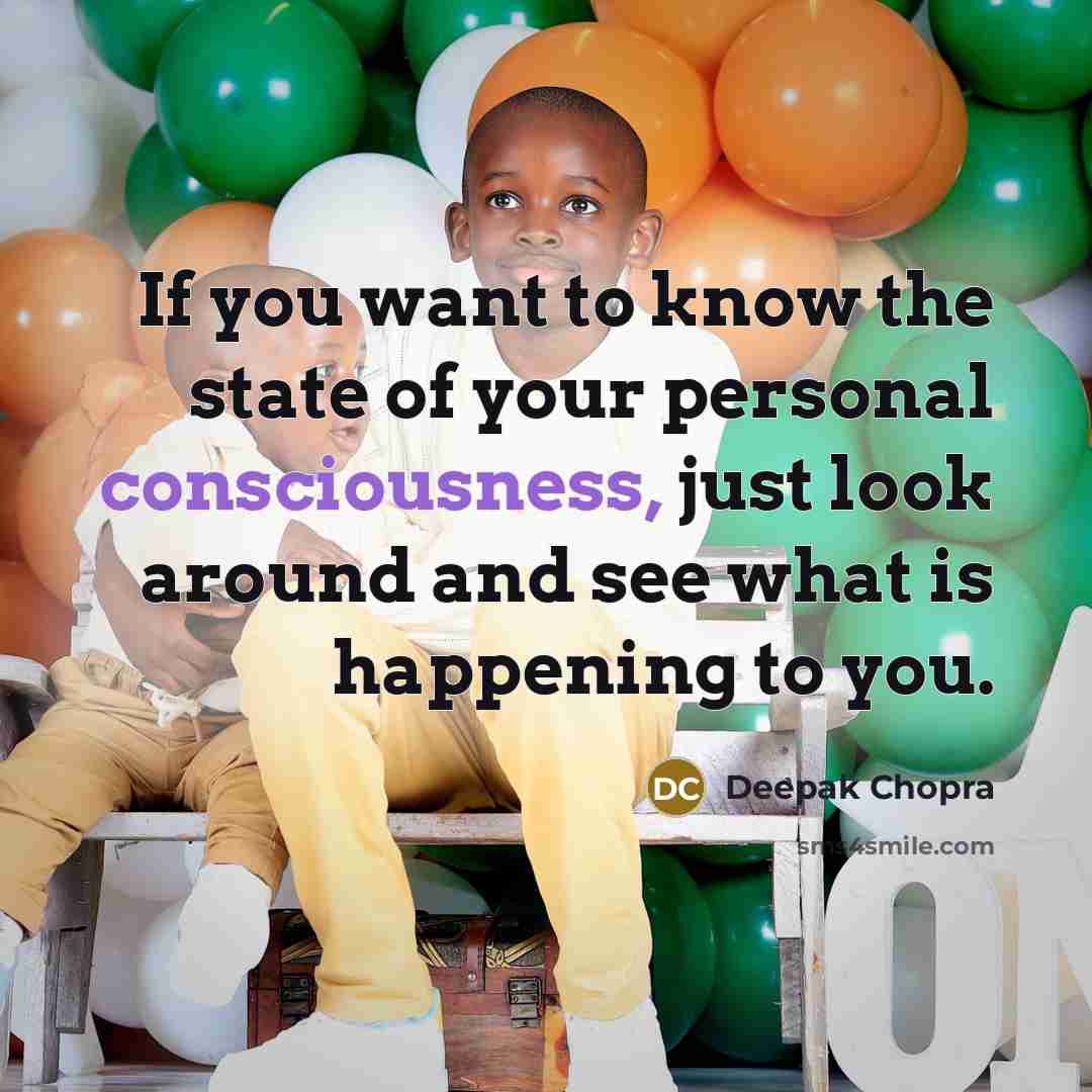 “If you want to know the state of your personal…” quote by Deepak Chopra