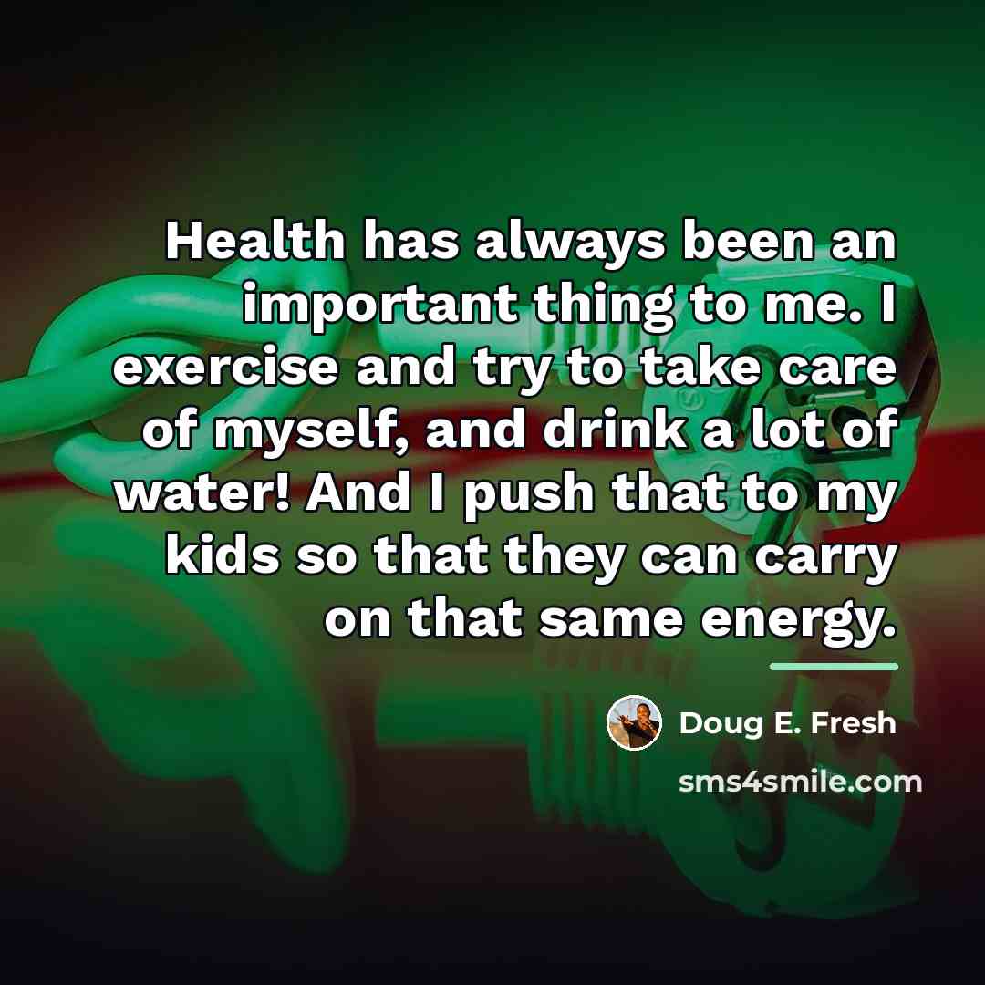 “Health has always been an important thing to me. I…” quote by Doug E. Fresh