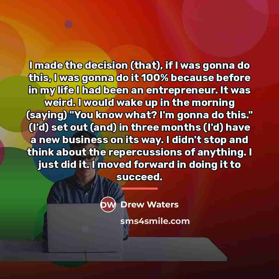 “I made the decision (that), if I was gonna do…” quote by Drew Waters