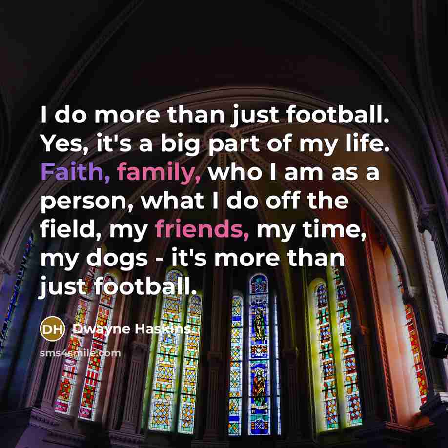 “I do more than just football. Yes, it's a big…” quote by Dwayne Haskins