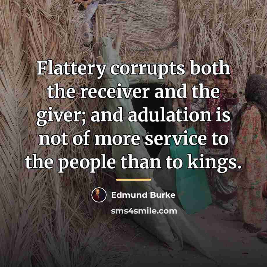 “Flattery corrupts both the receiver and the giver; and adulation…” quote by Edmund Burke
