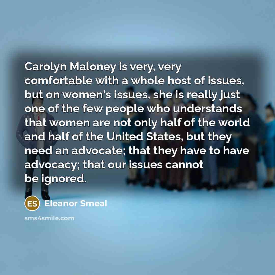 “Carolyn Maloney is very, very comfortable with a whole host…” quote by Eleanor Smeal