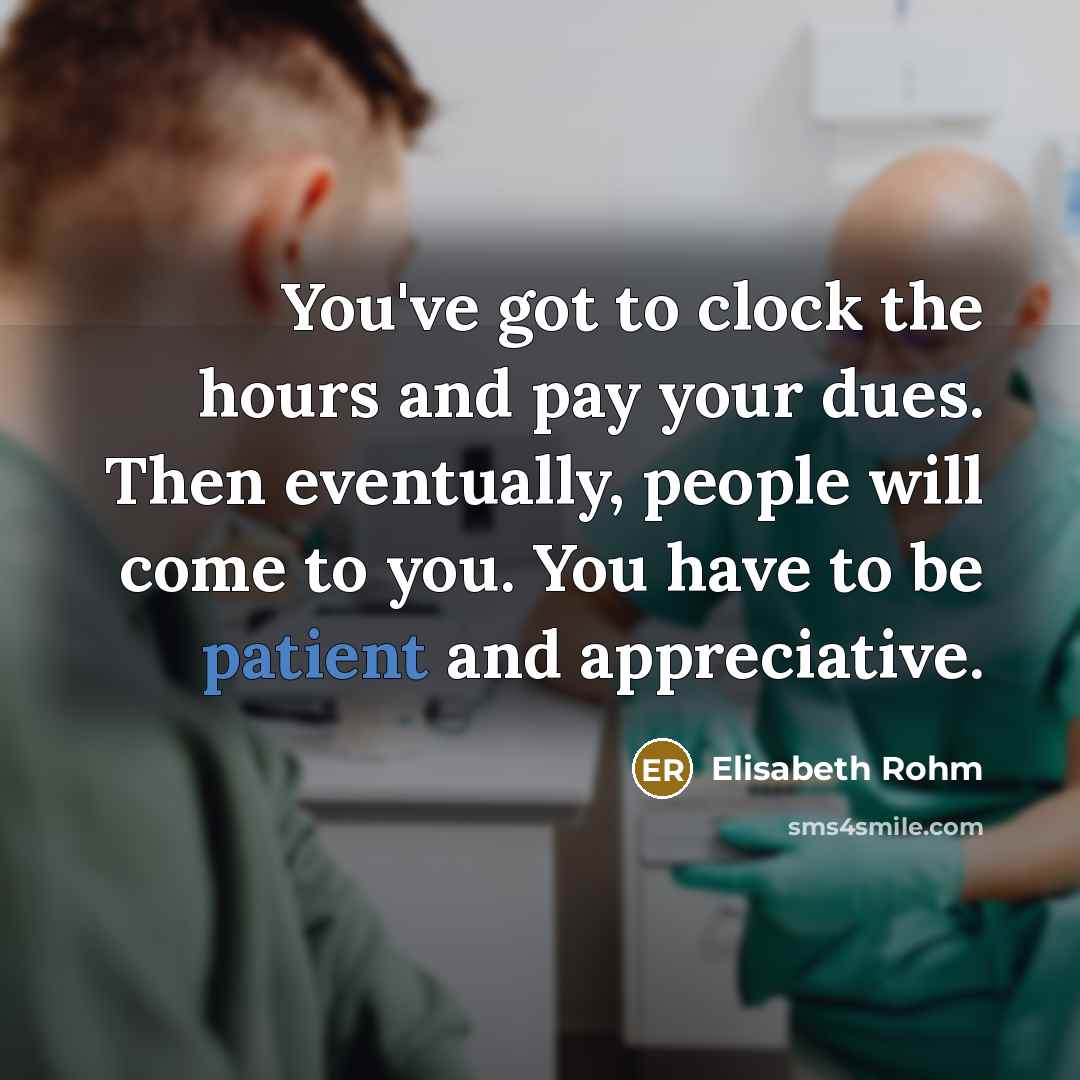 “You've got to clock the hours and pay your dues.…” quote by Elisabeth Rohm