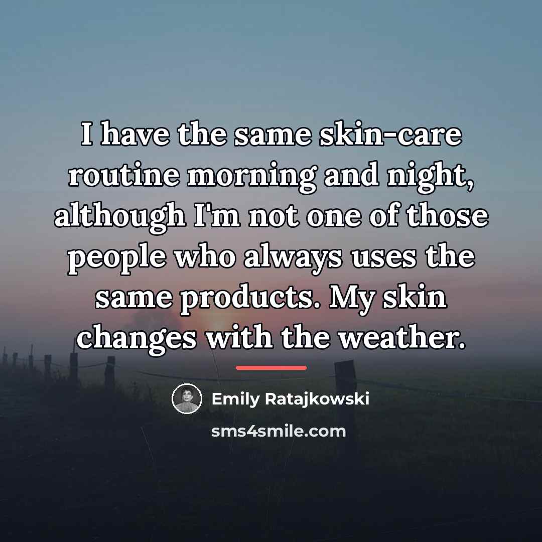 “I have the same skin-care routine morning and night, although…” quote by Emily Ratajkowski