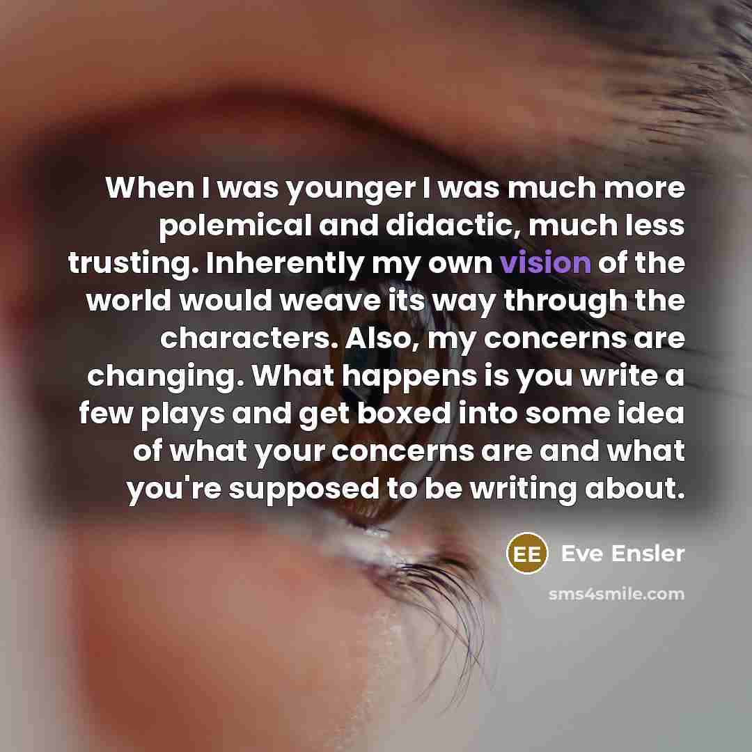“When I was younger I was much more polemical and…” quote by Eve Ensler