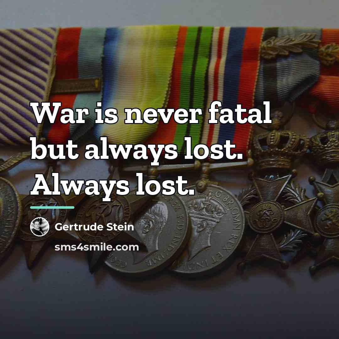“War is never fatal but always lost. Always lost.…” quote by Gertrude Stein