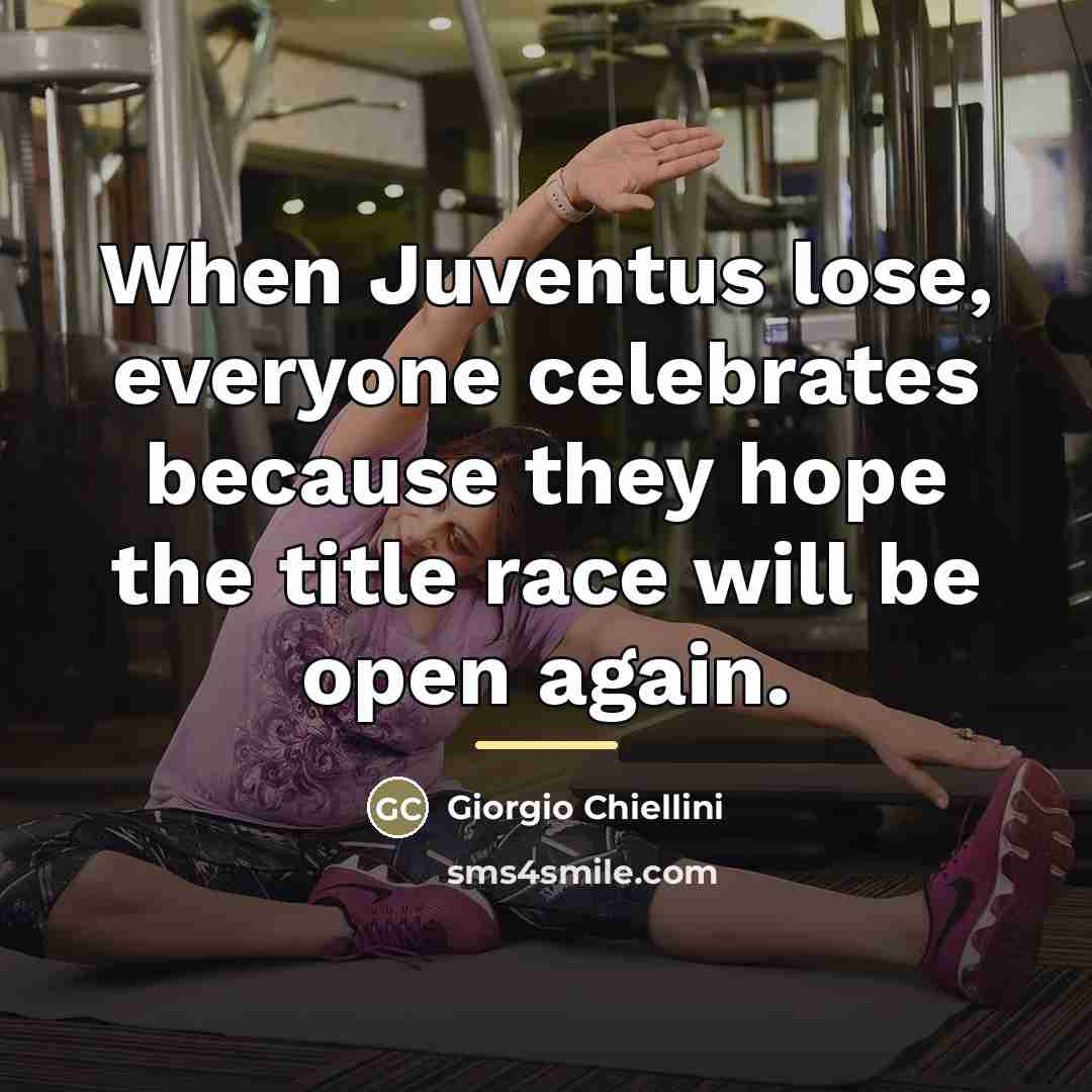 “When Juventus lose, everyone celebrates because they hope the title…” quote by Giorgio Chiellini