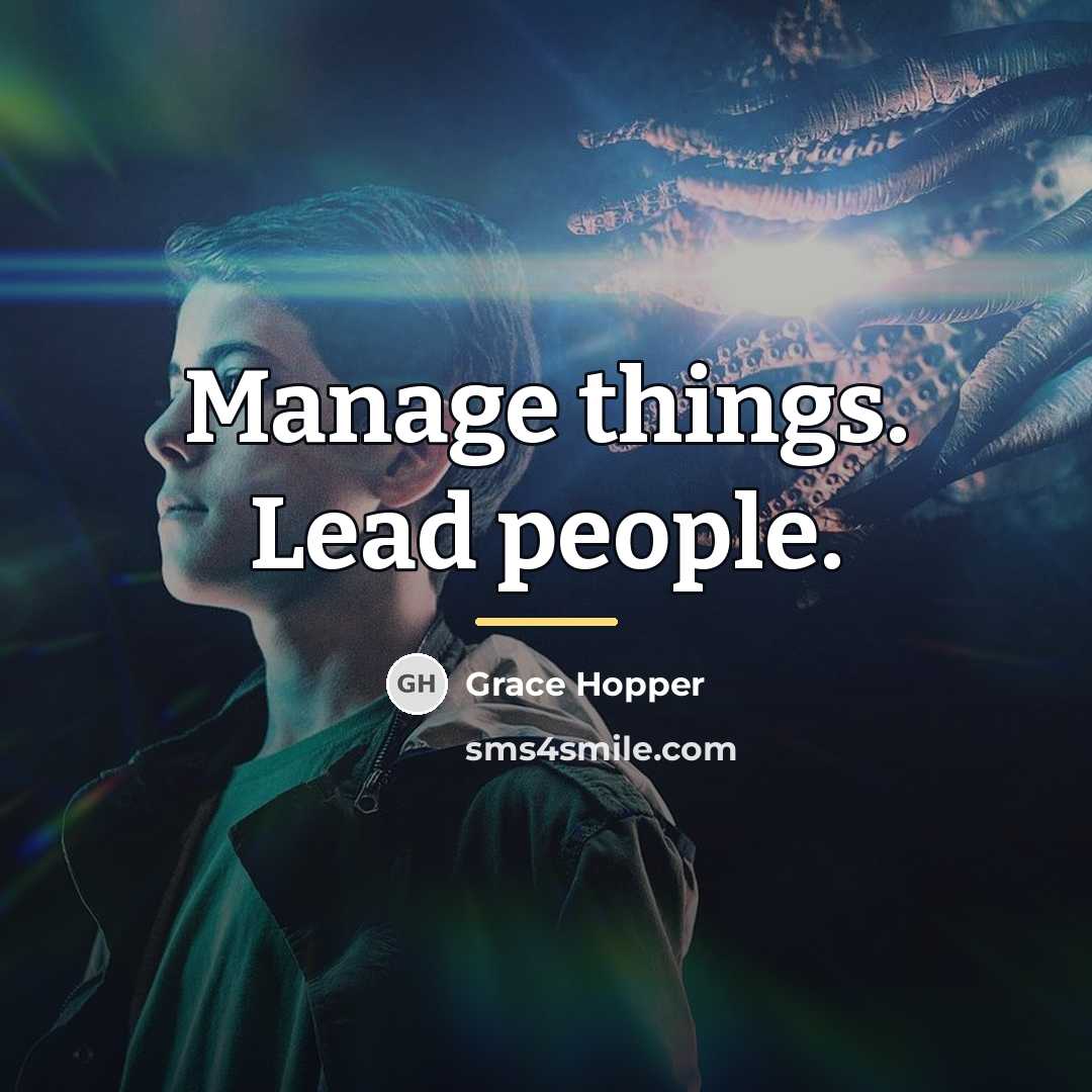 “Manage things. Lead people.…” quote by Grace Hopper