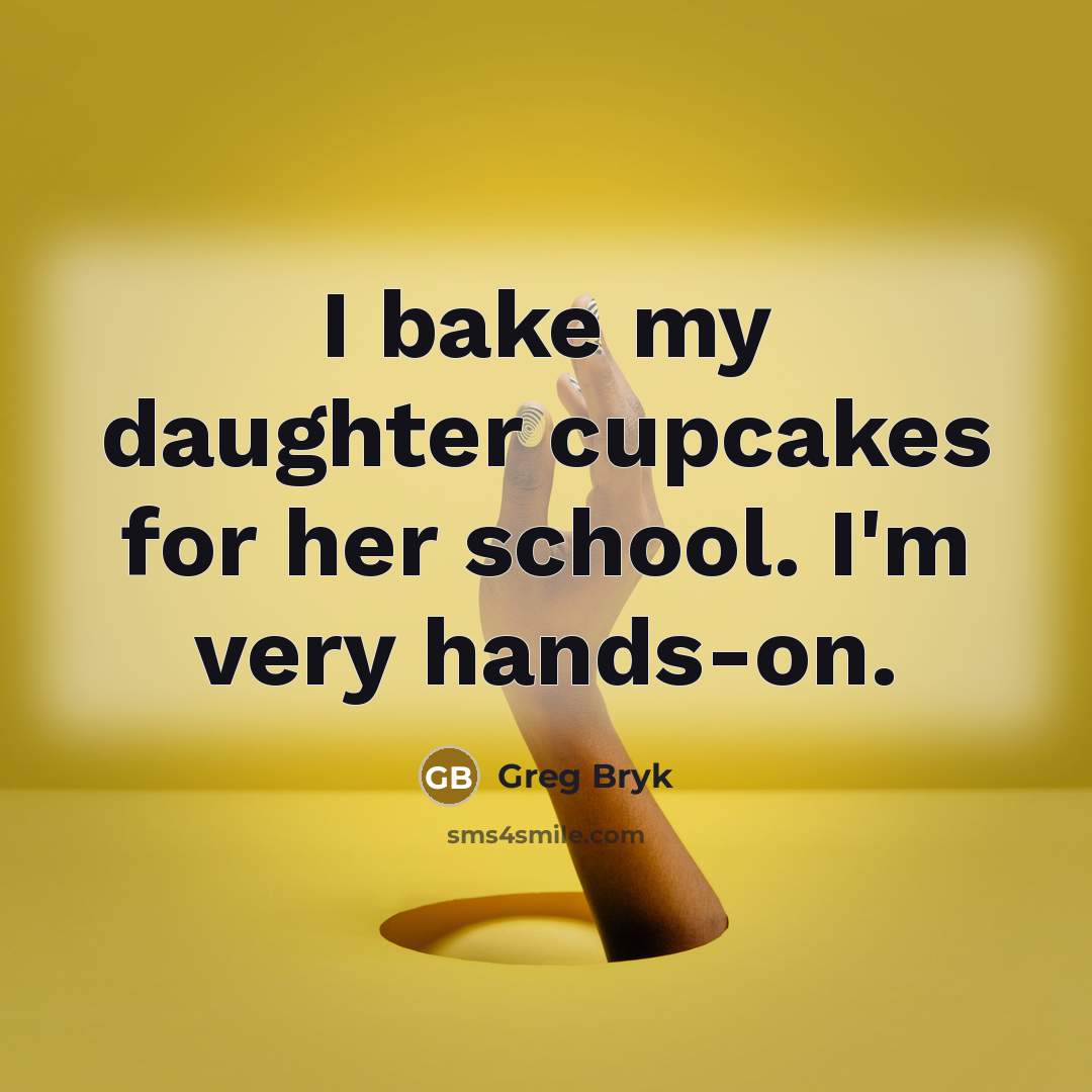 “I bake my daughter cupcakes for her school. I'm very…” quote by Greg Bryk