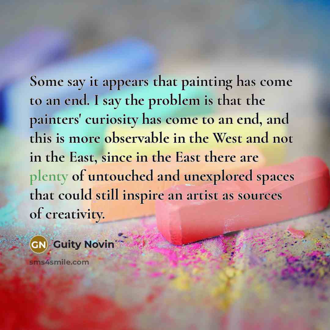 “Some say it appears that painting has come to an…” quote by Guity Novin