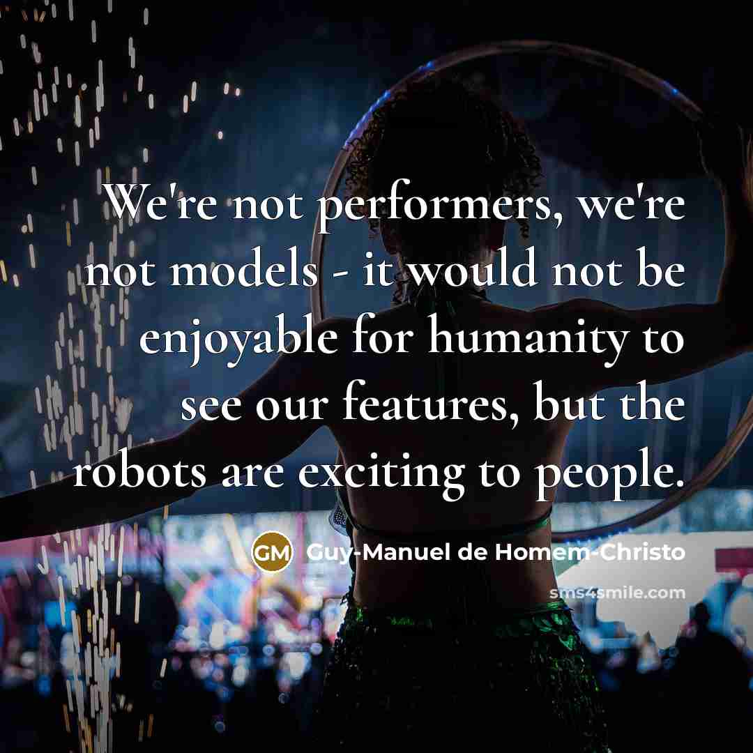 “We're not performers, we're not models - it would not…” quote by Guy-Manuel de Homem-Christo