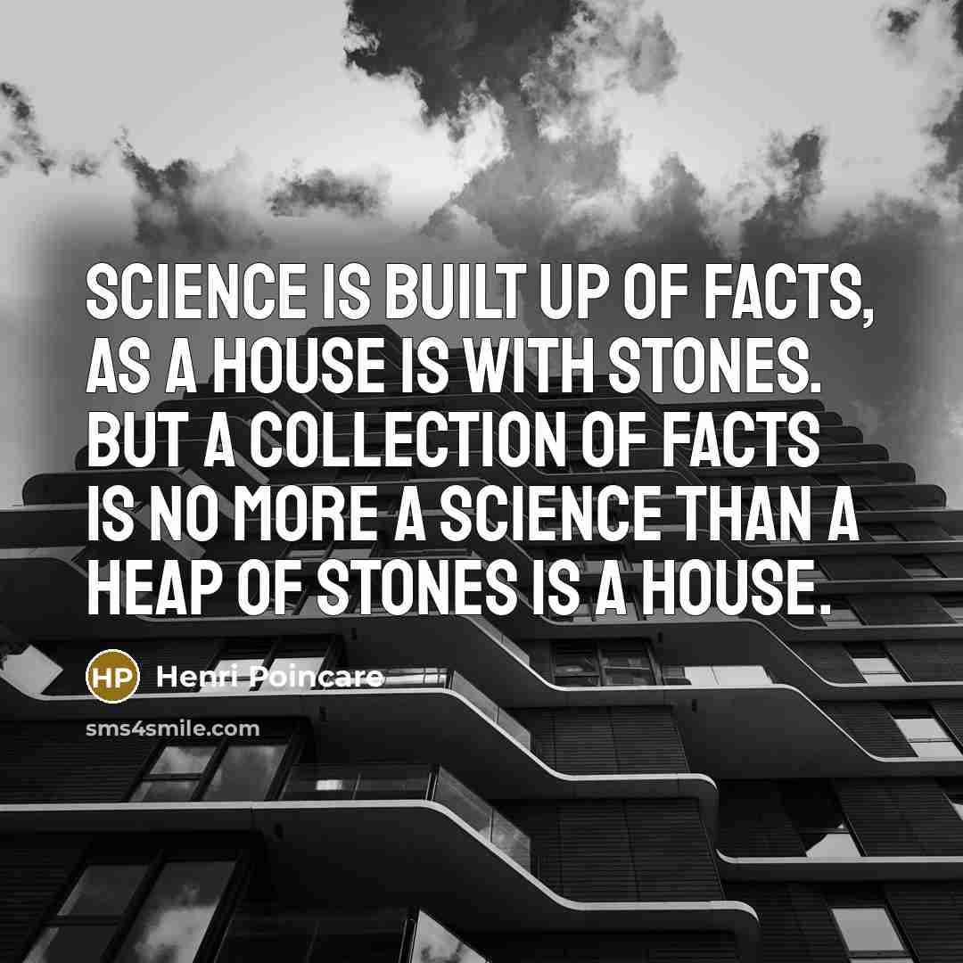 “Science is built up of facts, as a house is…” quote by Henri Poincare