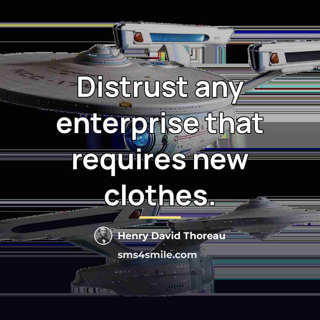 “Distrust any enterprise that requires new clothes.…” quote by Henry David Thoreau